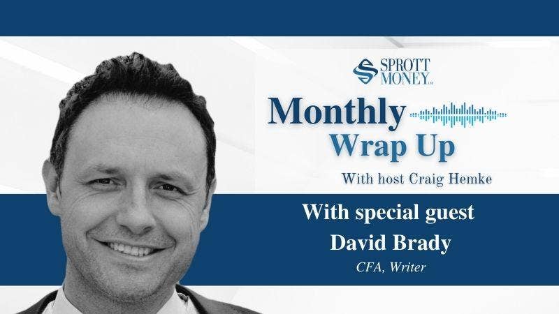 Monthly Wrap-Up With Host Craig Hemke and Special Guest David Brady