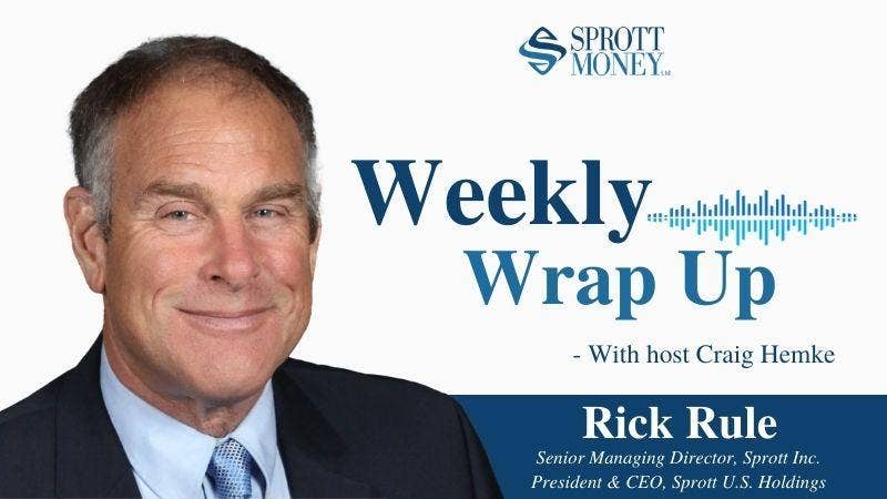 Weekly Wrap Up with Rick Rule