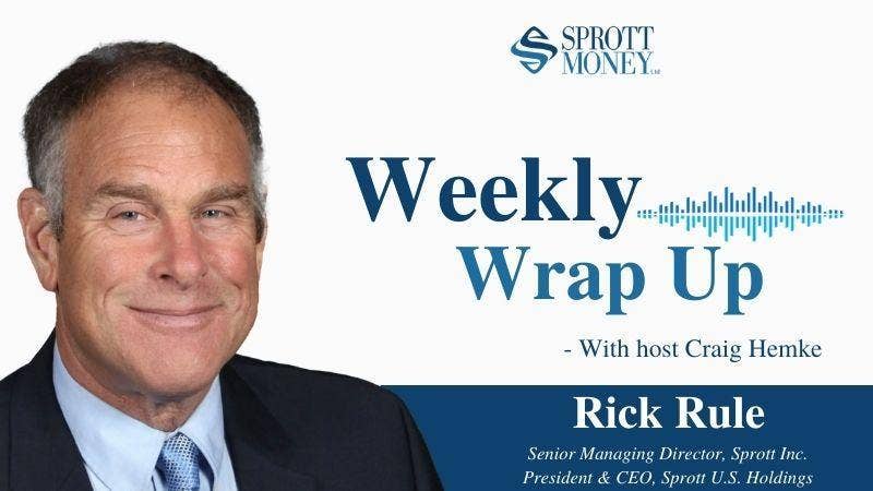 Weekly Wrap Up with Rick Rule